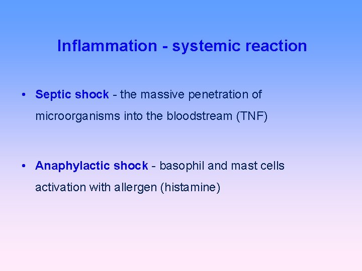 Inflammation - systemic reaction • Septic shock - the massive penetration of microorganisms into