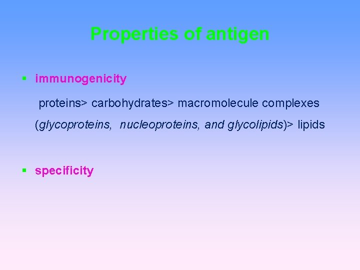 Properties of antigen immunogenicity proteins> carbohydrates> macromolecule complexes (glycoproteins, nucleoproteins, and glycolipids)> lipids specificity