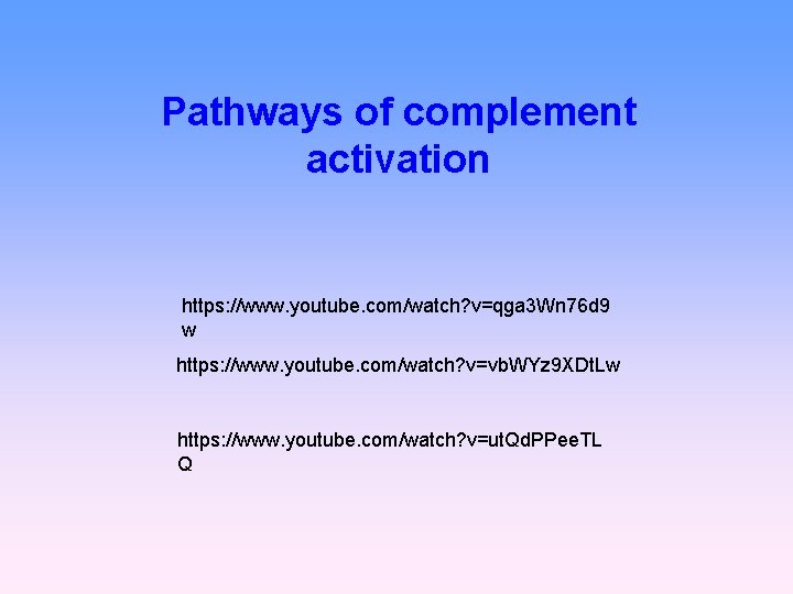 Pathways of complement activation https: //www. youtube. com/watch? v=qga 3 Wn 76 d 9