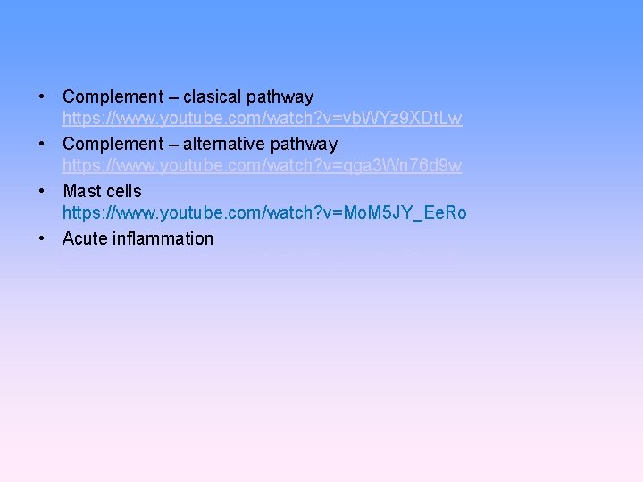  • Complement – clasical pathway https: //www. youtube. com/watch? v=vb. WYz 9 XDt.