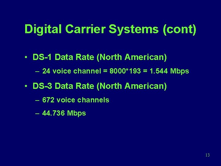 Digital Carrier Systems (cont) • DS-1 Data Rate (North American) – 24 voice channel