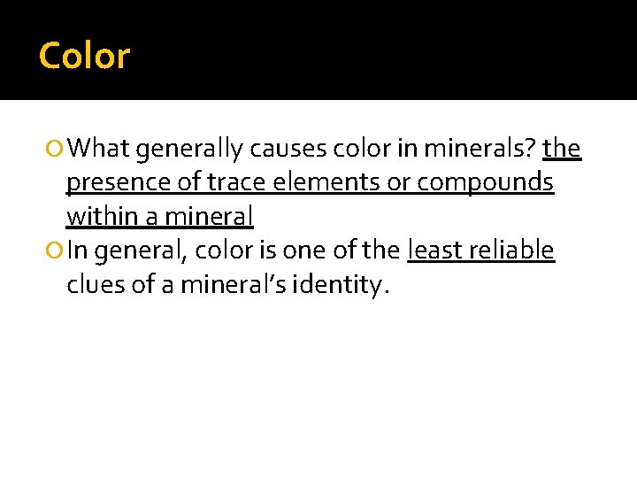 Color What generally causes color in minerals? the presence of trace elements or compounds