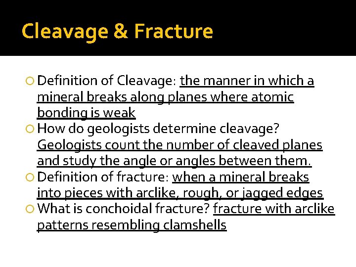 Cleavage & Fracture Definition of Cleavage: the manner in which a mineral breaks along