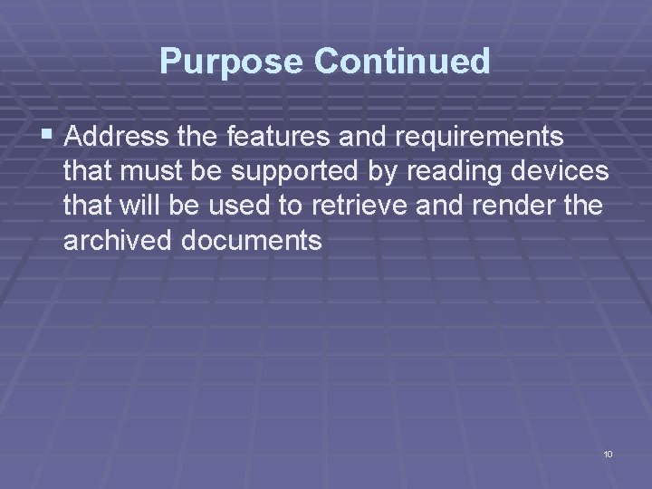 Purpose Continued § Address the features and requirements that must be supported by reading