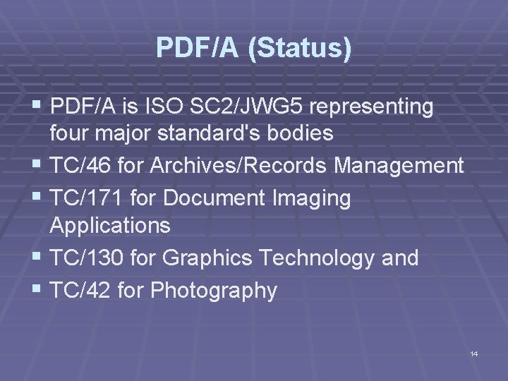 PDF/A (Status) § PDF/A is ISO SC 2/JWG 5 representing four major standard's bodies