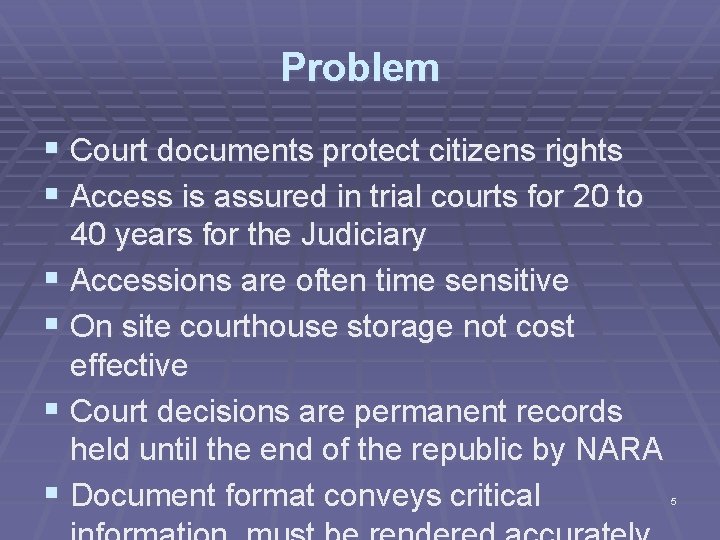 Problem § Court documents protect citizens rights § Access is assured in trial courts