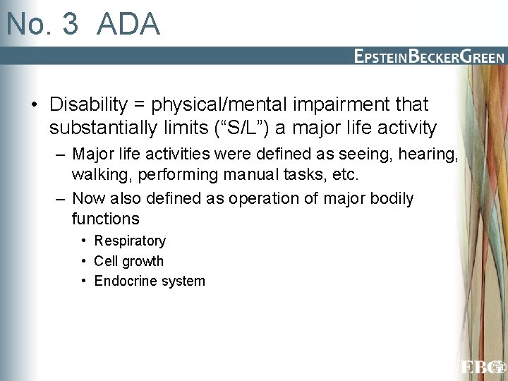 No. 3 ADA • Disability = physical/mental impairment that substantially limits (“S/L”) a major