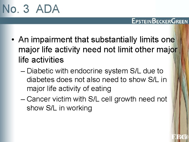 No. 3 ADA • An impairment that substantially limits one major life activity need