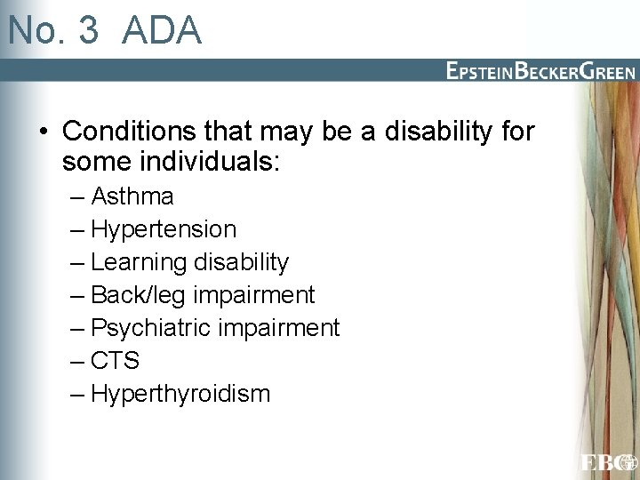 No. 3 ADA • Conditions that may be a disability for some individuals: –