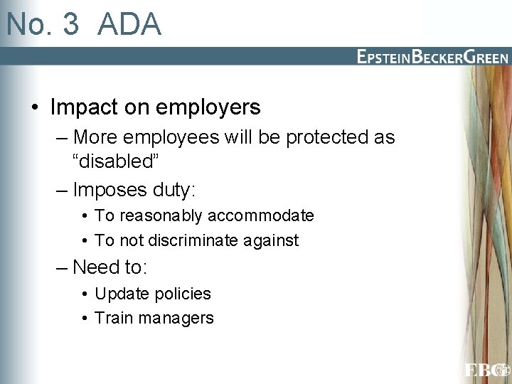 No. 3 ADA • Impact on employers – More employees will be protected as