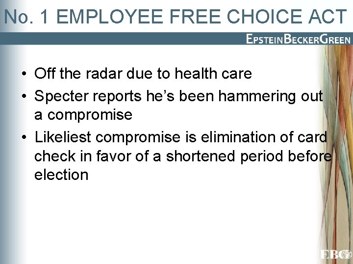 No. 1 EMPLOYEE FREE CHOICE ACT • Off the radar due to health care