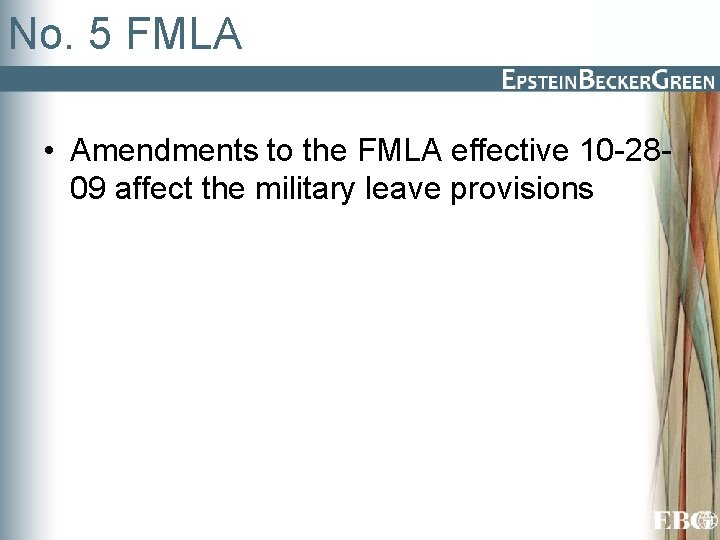 No. 5 FMLA • Amendments to the FMLA effective 10 -2809 affect the military