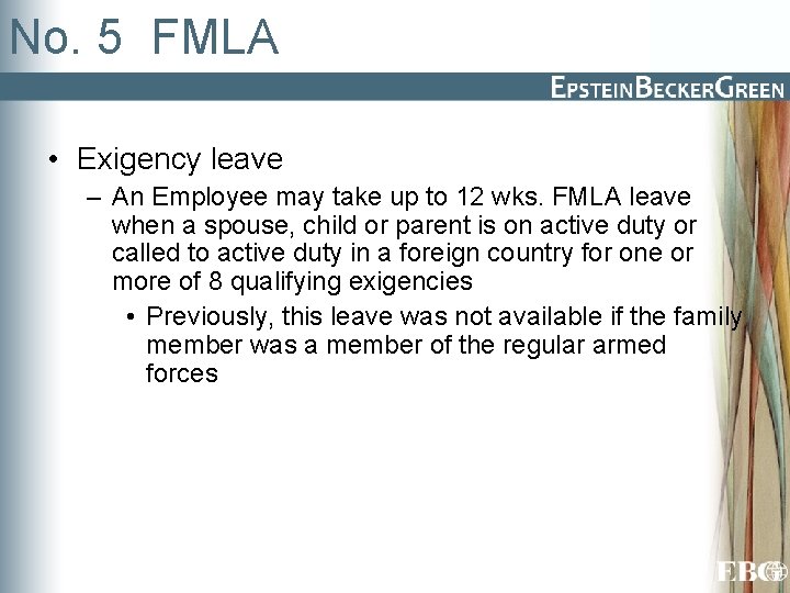 No. 5 FMLA • Exigency leave – An Employee may take up to 12