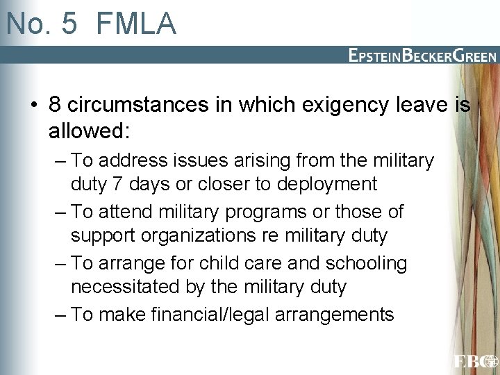 No. 5 FMLA • 8 circumstances in which exigency leave is allowed: – To