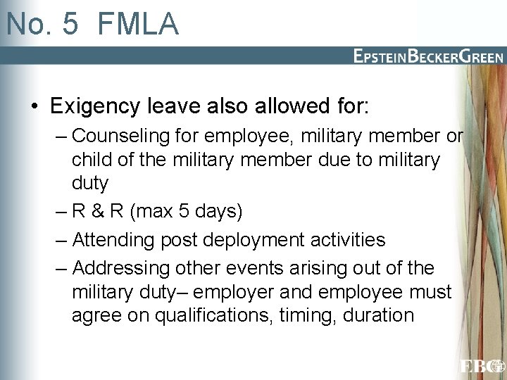 No. 5 FMLA • Exigency leave also allowed for: – Counseling for employee, military