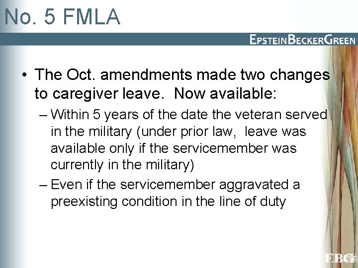 No. 5 FMLA • The Oct. amendments made two changes to caregiver leave. Now