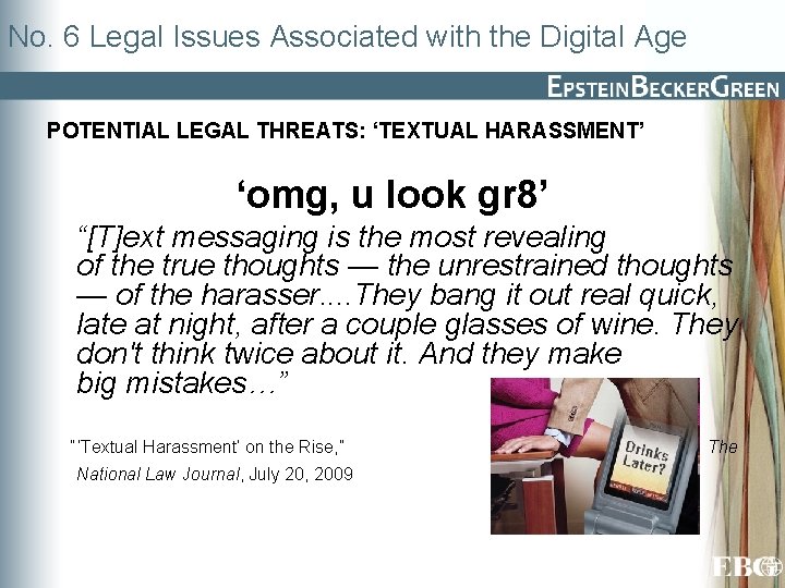 No. 6 Legal Issues Associated with the Digital Age POTENTIAL LEGAL THREATS: ‘TEXTUAL HARASSMENT’