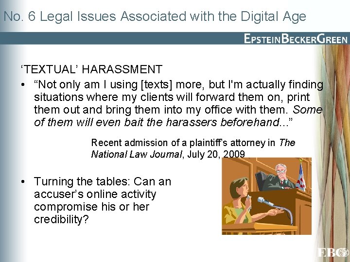 No. 6 Legal Issues Associated with the Digital Age ‘TEXTUAL’ HARASSMENT • “Not only