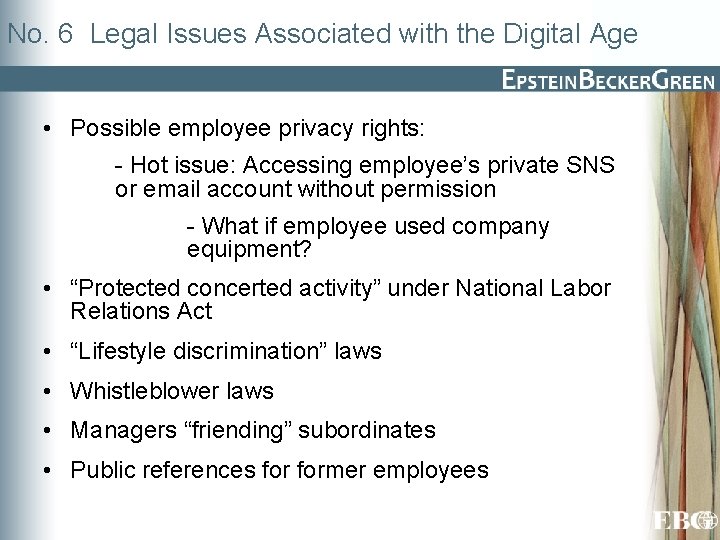 No. 6 Legal Issues Associated with the Digital Age • Possible employee privacy rights: