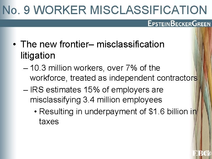 No. 9 WORKER MISCLASSIFICATION • The new frontier– misclassification litigation – 10. 3 million