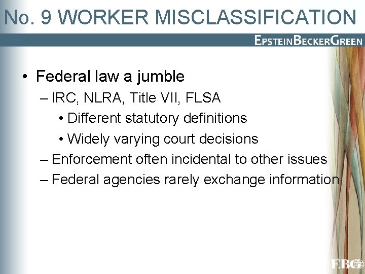 No. 9 WORKER MISCLASSIFICATION • Federal law a jumble – IRC, NLRA, Title VII,