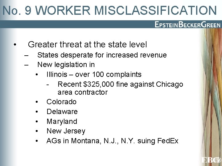 No. 9 WORKER MISCLASSIFICATION • Greater threat at the state level – – States