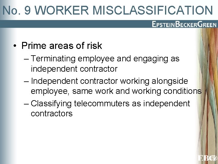 No. 9 WORKER MISCLASSIFICATION • Prime areas of risk – Terminating employee and engaging