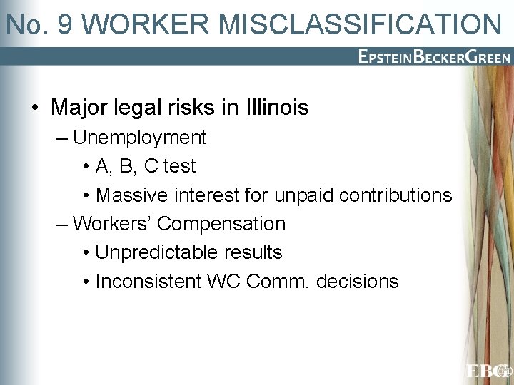 No. 9 WORKER MISCLASSIFICATION • Major legal risks in Illinois – Unemployment • A,