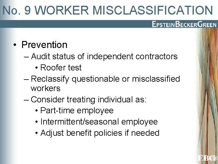 No. 9 WORKER MISCLASSIFICATION • Prevention – Audit status of independent contractors • Roofer