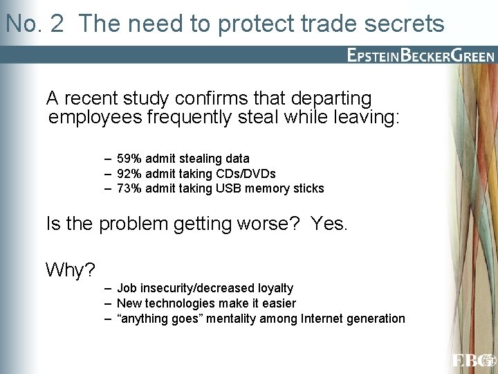 No. 2 The need to protect trade secrets A recent study confirms that departing