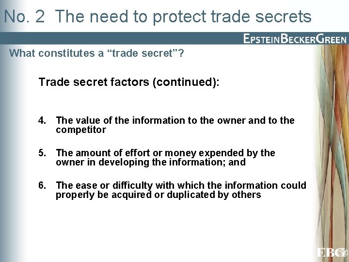 No. 2 The need to protect trade secrets What constitutes a “trade secret”? Trade