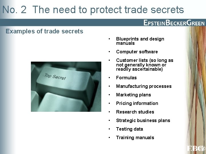 No. 2 The need to protect trade secrets Examples of trade secrets • Blueprints