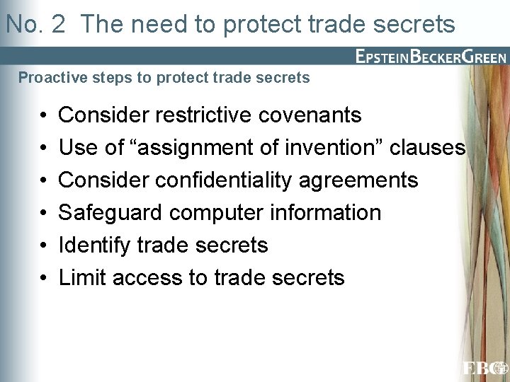 No. 2 The need to protect trade secrets Proactive steps to protect trade secrets