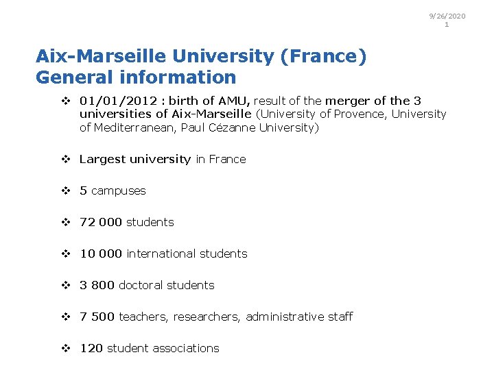 9/26/2020 1 Aix-Marseille University (France) General information v 01/01/2012 : birth of AMU, result