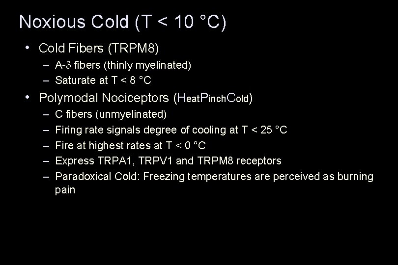 Noxious Cold (T < 10 °C) • Cold Fibers (TRPM 8) – A-d fibers