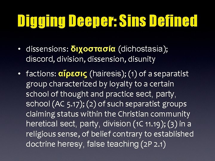 Digging Deeper: Sins Defined • dissensions: διχοστασία (dichostasia); discord, division, dissension, disunity • factions: