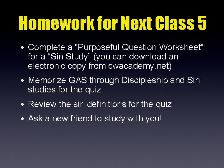 Homework for Next Class 5 • Complete a “Purposeful Question Worksheet” for a “Sin