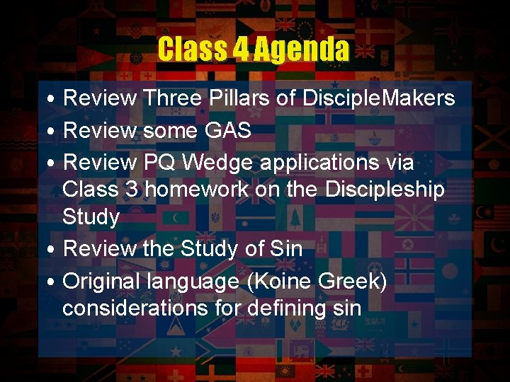 Class 4 Agenda • Review Three Pillars of Disciple. Makers • Review some GAS