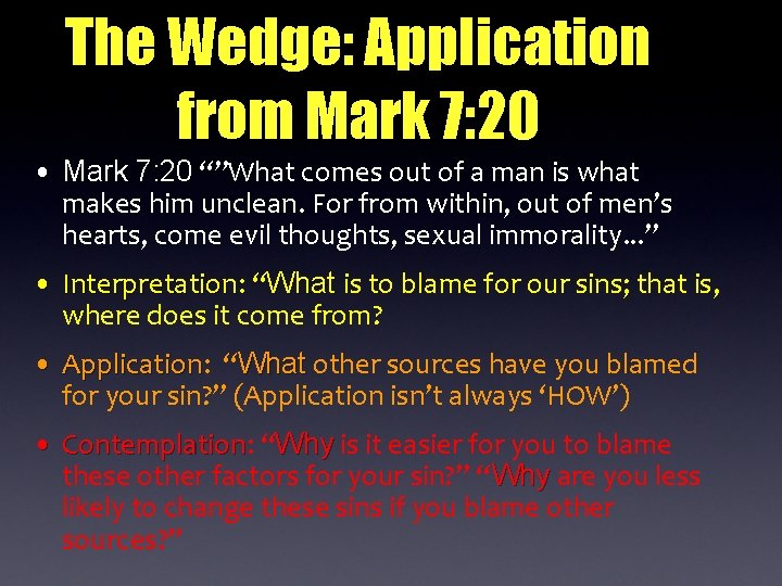 The Wedge: Application from Mark 7: 20 • Mark 7: 20 “”What comes out