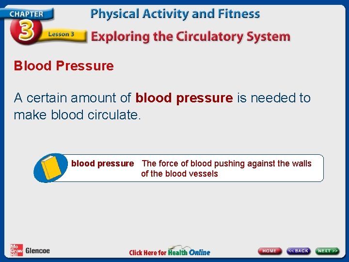 Blood Pressure A certain amount of blood pressure is needed to make blood circulate.