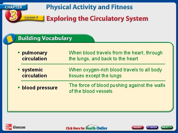 § pulmonary circulation § systemic circulation § blood pressure When blood travels from the