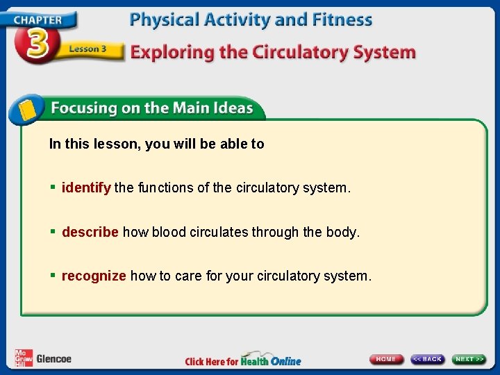 In this lesson, you will be able to § identify the functions of the