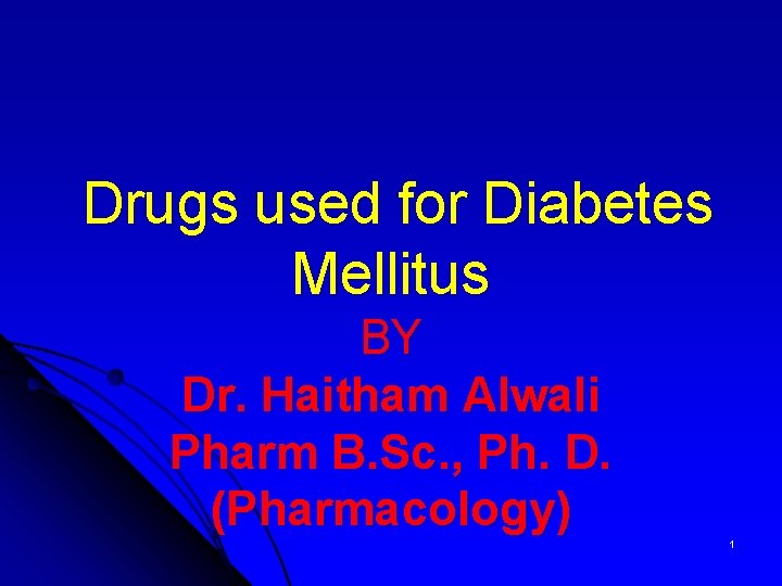  Drugs used for Diabetes Mellitus BY Dr. Haitham Alwali Pharm B. Sc. ,