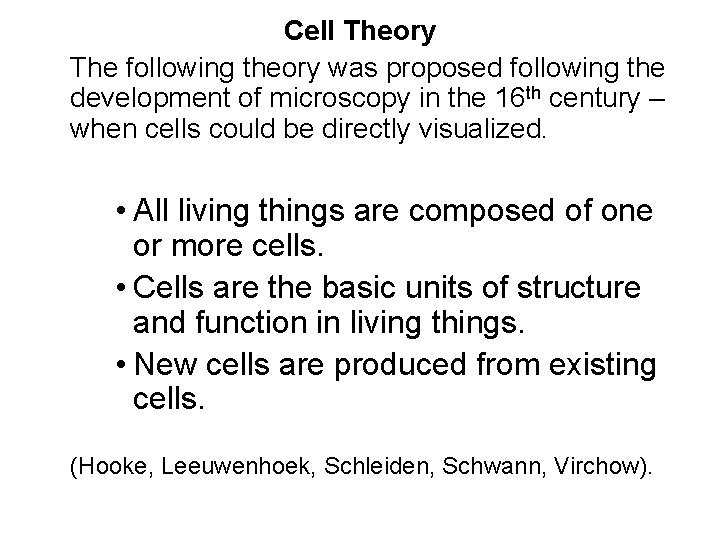 Cell Theory The following theory was proposed following the development of microscopy in the