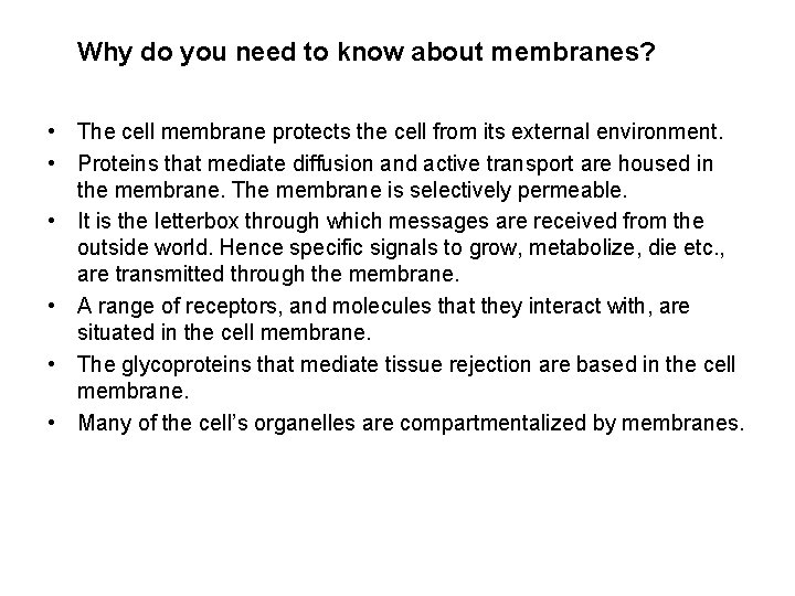 Why do you need to know about membranes? • The cell membrane protects the