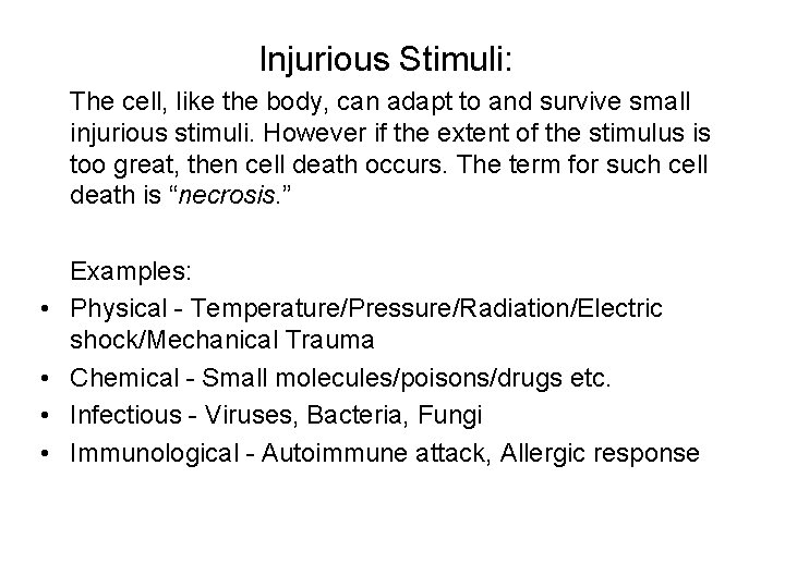 Injurious Stimuli: The cell, like the body, can adapt to and survive small injurious