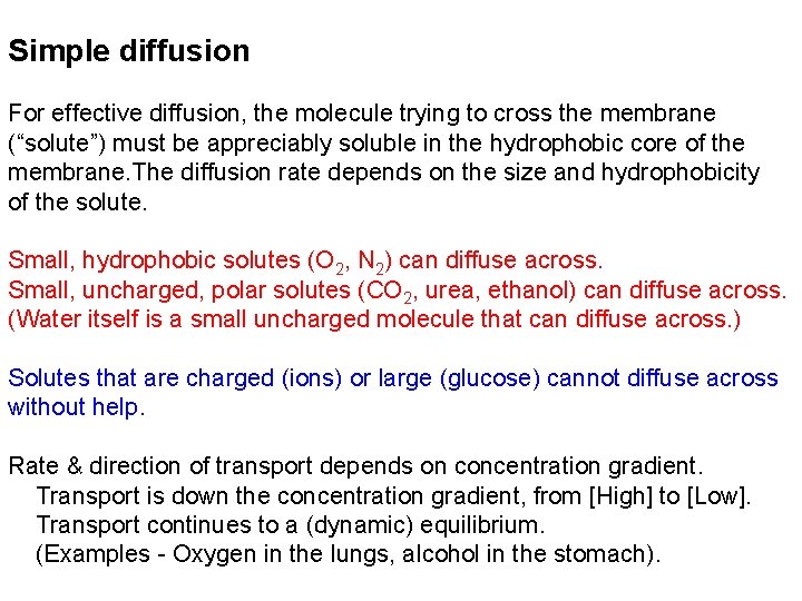 Simple diffusion For effective diffusion, the molecule trying to cross the membrane (“solute”) must