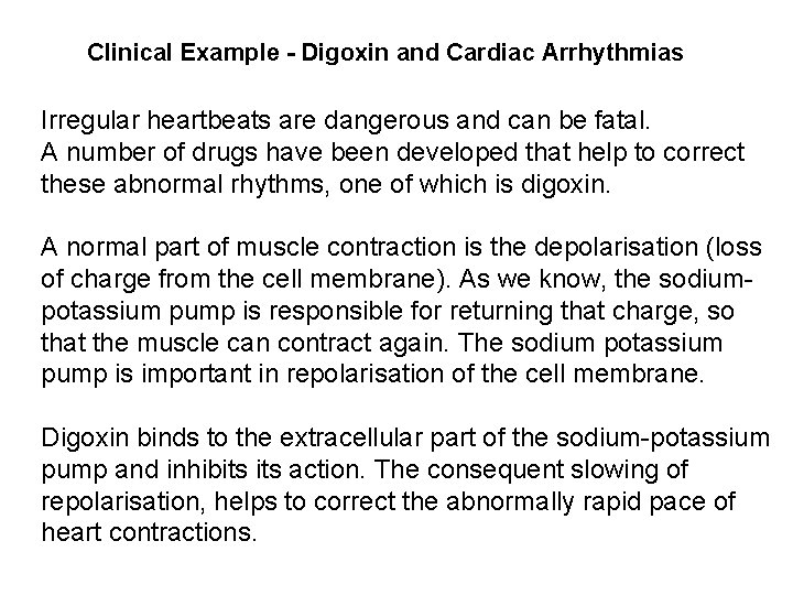 Clinical Example - Digoxin and Cardiac Arrhythmias Irregular heartbeats are dangerous and can be Clinical Example - Digoxin and Cardiac Arrhythmias Irregular heartbeats are dangerous and can be