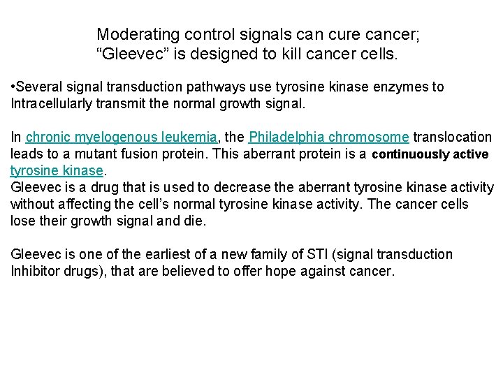 Moderating control signals can cure cancer; “Gleevec” is designed to kill cancer cells. •