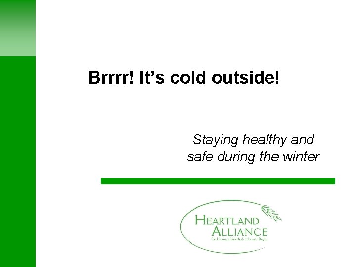 Brrrr! It’s cold outside! Staying healthy and safe during the winter 